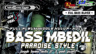 dj bass mbedil x bass blayer x midle nulup style paradise full trap amunisi cek sound viral tiktok 