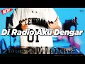 Lagu DJ DI RADIO AKU DENGAR - KUGADAIKAN CINTAKU | REMIX NOSTALGIA VIRAL FULLBASS TERBARU 2025 DJ KEVIN