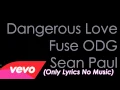 Dangerous Love Fuse ODG Feat. Sean Paul Lyrics