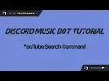 Music Bot Tutorial YouTube Search Command ep 8