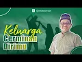 Download Lagu FULL USTADZ BENDRI JAISYURRAHMAN - KELUARGAMU ADALAH CERMINAN DIRIMU