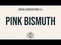 How to use Pink Bismuth - Explain Uses Side Effects Interactions
