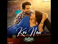 Koi Naa - Bhool Chuk Maaf Full Song Audio Rajkummar Rao Wamiqa Gabbi Tanishk Bagchi