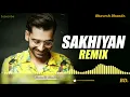 Download Lagu SAKHIYAAN Remix | Maninder Buttar | | Bhavesh Dhande | 😎