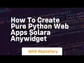 how to create pure python web apps solara anywidget