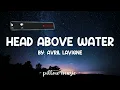 Head Above Water - Avril Lavigne (Lyrics) 🎵