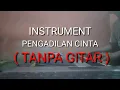 Lagu Instrument PENGADILAN CINTA ( TANPA GITAR ) - DJ KUJEK !!