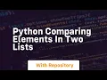 python comparing elements in two lists