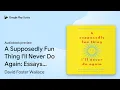 A Supposedly Fun Thing I ll Never Do Again by David Foster Wallace book