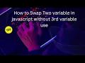 Lecture No 15 How to Swap Two variable in JavaScript without 3rd variable use