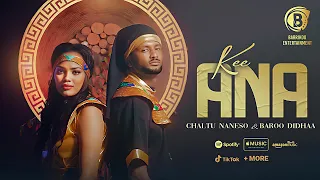 KEE ANA Oromo Music By Chaltu Naneso Baroo Didhaa  KEE ANA Oromo Music By Chaltu Naneso Baroo Didhaa
