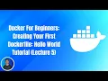 Docker For Beginners Creating Your First Dockerfile Hello World Tutorial Lecture 5