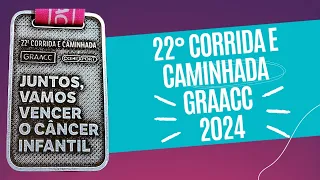 22° Corrida e caminhada GRAACC 2024