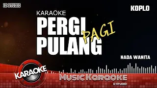 Download KARAOKE PERGI PAGI PULANG PAGI ( KOPLO NADA WANITA ) MP3