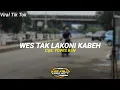Download Lagu Dj Wes Tak Lakoni Kabeh Viral Tik Tok Terbaru