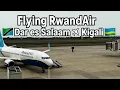 Flying RwandAir: Julius Nyerere International Airport to Kigali International Airport