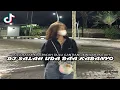 Download Lagu DJ SALAH UDA BA'A KABANYO || Dulu ratak kini pacah dulu gantiang kinilah putuih
