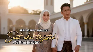 saat aku terjatuh ariel noah ft april da7 cover video musik