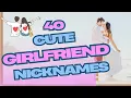 TOP 40 Cute Names to Call Your Girlfriend BEST Romantic Names to Make Her Smile