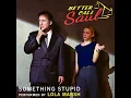 Something Stupid (From "Better Call Saul")