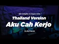 Lagu DJ AKU CAH KERJO THAILAND STYLE \