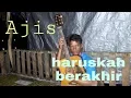 Haruskah berakhir - Ajis_-_suaranya sangat merdu membuat haru
