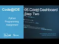 Code IDE Python Programming Assignment 5 COVID Dashboard - Step 2