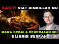 Download Lagu GANTI💥NIAT BISMILLAH dengan niat berikut maka segala pekerjaan mu DIJAMIN BERKAH✔️#syaifulkarim