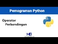 Tutorial Python - Operator pembanding dan Logika Operator dalam Bahasa pemograman Python
