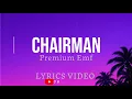 CHAIRMAN BY PREMIUM EMF (OFFICIAL LYRICS VIDEO)