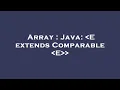 Array Java E extends Comparable E