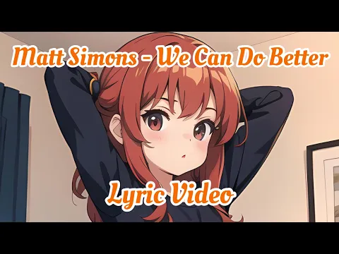 Download MP3 Matt Simons - We Can Do Better (Lyric Video)