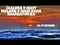 Lagu Zaalima × Mast Malang × Mai Rang Sharbaton Ka ~ BOLLYWOOD LO-FI ~ BeatFlow x SKY x storiesbyalshifan