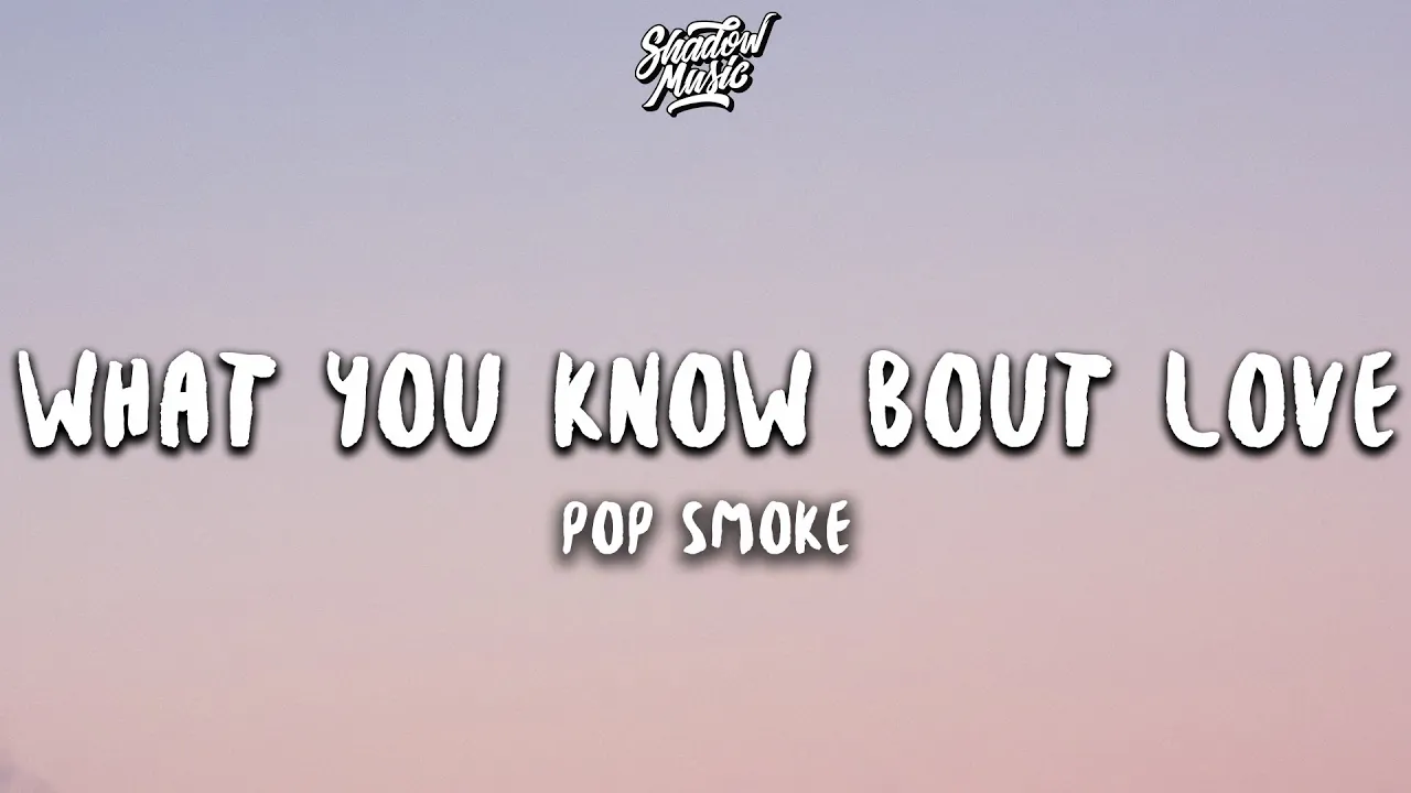 Pop Smoke - What You Know Bout Love (Lyrics)