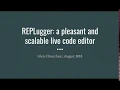 REPL Debugger REPLugger a pleasant and scalable live code editor