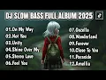 DJ SLOW FULL ALBUM VIRAL TIK TOK 2025🎧JEDAG JEDUG FULL BASS CAMPURAN 🎵ON MAY WAY X UNITY🎵ALAN WALKER