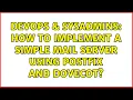 DevOps SysAdmins How to implement a simple mail server using postfix and dovecot