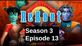 Reboot Season 3 - Episode 13