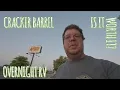 CRACKER BARRELL IS IT WORTH STAYING OVERNIGHT