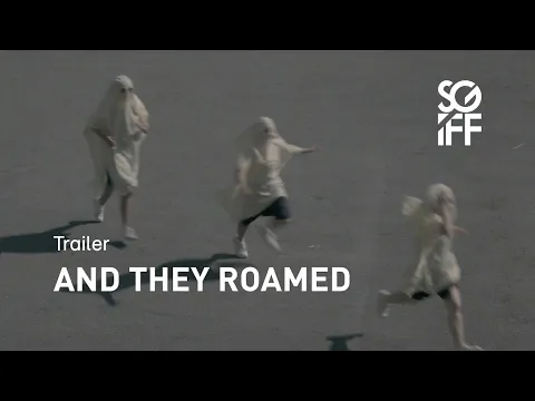 And They Roamed Trailer | SGIFF 2020