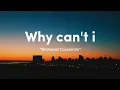 Lagu Lirik Why Can't I - Nathaniel Constantin