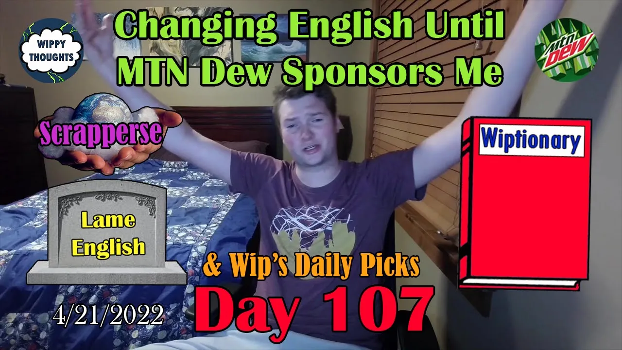 Changing English Until MTN Dew Sponsors Me (Wiplish Lesson 107: Scrapperse)