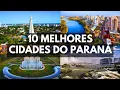 Conheca as 10 MELHORES CIDADES DO PARANA para viver