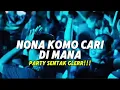 Download Lagu LAGU ACARA 🌴DJ NONA KOMO CARI DI MANA (TRADA DUA)FAIZ MIX REMIX PARTY SENTAK 2025