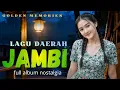 Lagu 🔴LAGU DAERAH JAMBI❗️FULL ALBUM NOSTALGIA | GOLDEN MEMORIES