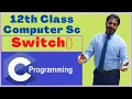 Lecture 36 Switch Statement 12th Class Computer Science Chapter 11 10th Class Computer Sc