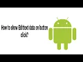 Android Beginner-How to show Edittext data on button click