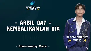 arbil asahan kembalikanlah dia lirik lagu arbil da7 kembalikanlah dia lirik lagu