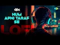 Download Lagu Hum Apni Taraf Se LoFi | It's DPK | Ansh | Bollywood Romantic Song
