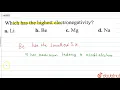 Which has the highest electronegativity